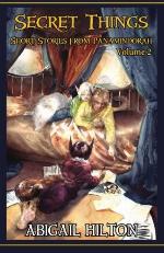 Secret Things - Short Stories from Panamindorah, Volume 2