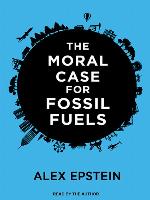 The Moral Case for Fossil Fuels