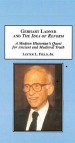 Gerhart Ladner and "the idea of reform" : a modern historian's quest for Ancient and Medieval truth