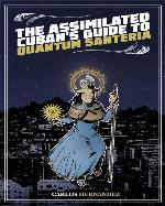 The Assimilated Cuban's Guide to Quantum Santeria