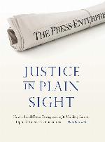 Justice in Plain Sight: How a Small-Town Newspaper and Its Unlikely Lawyer Opened America's Courtrooms
