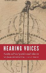 Hearing Voices: Aurality and New Spanish Sound Culture in Sor Juana In&eacute;s de la Cruz (New Hispanisms)