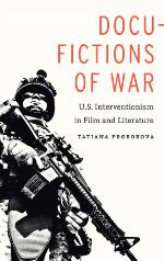 Docu-fictions of war : U.S. interventionism in film and literature
