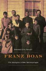 Franz Boas : the emergence of the anthropologist