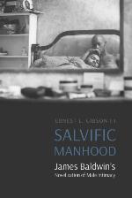 Salvific manhood : James Baldwin's novelization of male intimacy