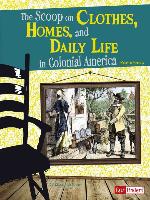 The Scoop on Clothes, Homes, and Daily Life in Colonial America