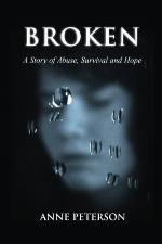 Broken: A Story of Abuse and Survival
