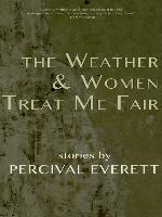 Weather and Women Treat Me Fair