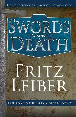 Swords Against Death (The Adventures of Fafhrd and the Gray Mouser, 2)