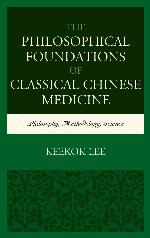 The Philosophical Foundations of Classical Chinese Medicine: Philosophy, Methodology, Science