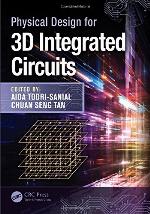 Physical Design for 3D Integrated Circuits