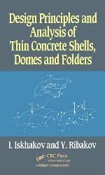 Design Principles and Analysis of Thin Concrete Shells, Domes and Folders