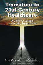 Transition to 21st century healthcare : a guide for leaders and quality professionals