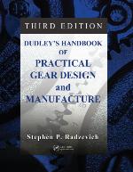 Dudley's Handbook of Practical Gear Design and Manufacture