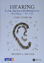 Hearing: An Introduction to Psychological and Physiological Acoustics, Sixth Edition