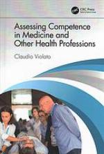 Assessing Competence in Medicine and Other Health Professions