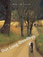 Our Long Goodbye