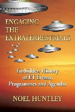 Engaging the Extraterrestrials: Forbidden History of ET Events, Programmes and Agendas
