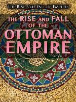 The Rise and Fall of the Ottoman Empire