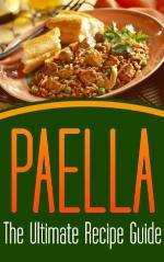 Paella: The Ultimate Recipe Guide: Over 30 Delicious &amp; Best Selling Recipes
