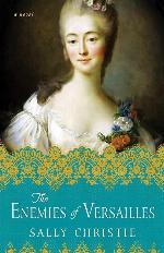 The Enemies of Versailles: A Novel (The Mistresses of Versailles Trilogy)