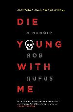 Die Young with Me: A Memoir