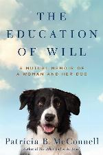 The Education of Will: A Mutual Memoir of a Woman and Her Dog