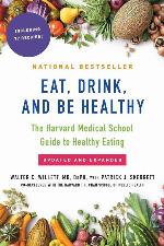 Eat, Drink, and Be Healthy: The Harvard Medical School Guide to Healthy Eating
