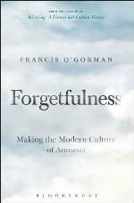 Forgetfulness : making the modern culture of amnesia