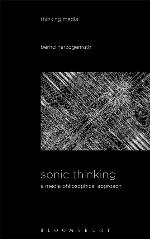 Sonic Thinking: A Media Philosophical Approach (Thinking Media)