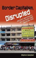 Border Capitalism, Disrupted: Precarity and Struggle in a Southeast Asian Industrial Zone