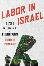 Labor in Israel: Beyond Nationalism and Neoliberalism
