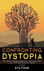 Confronting Dystopia: The New Technological Revolution and the Future of Work