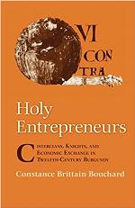 Holy Entrepreneurs : Cistercians, Knights, and Economic Exchange in Twelfth-Century Burgundy