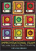 Improvisational Islam: Indonesian Youth in a Time of Possibility