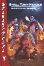 Small Town Heroes (Wearing the Cape) (Volume 4)