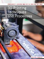 3D Printing Techniques and Processes