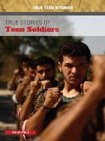 True Stories of Teen Soldiers