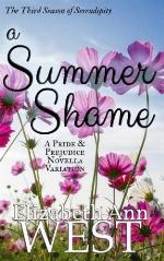 A Summer Shame: A Pride and Prejudice Novella Variation (Seasons of Serendipity) (Volume 3)