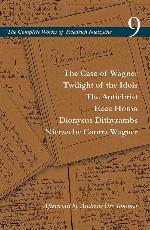 The Case of Wagner / Twilight of the Idols / The Antichrist / Ecce Homo / Dionysus Dithyrambs / Nietzsche Contra Wagner: Volume 9 (The Complete Works of Friedrich Nietzsche)