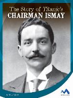 The Story of Titanic's Chairman Ismay