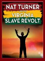 Nat Turner and the Virginia Slave Revolt