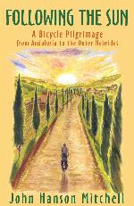 Following the Sun : a Bicycle Pilgrimage from Andalusia to the Outer Hebrides.