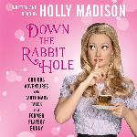 Down the Rabbit Hole: Curious Adventures and Cautionary Tales of a Former Playboy Bunny