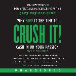 Crush It! Why NOW Is the Time to Cash In on Your Passion