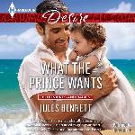 What the Prince Wants (Billionaires and Babies Series, Book 3) (Harlequin Desire: Billionaires and Babies)
