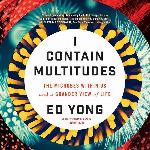 I Contain Multitudes: The Microbes within Us and a Grander View of Life