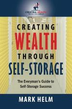 Creating Wealth Through Self Storage: One Man&rsquo;s Journey into the World of Self-Storage