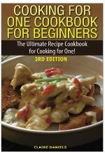 Cooking for One Cookbook for Beginners: The Ultimate Recipe Cookbook for Cooking for One!
