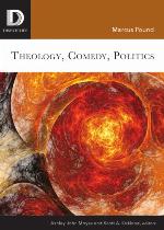 Theology, Comedy, Politics